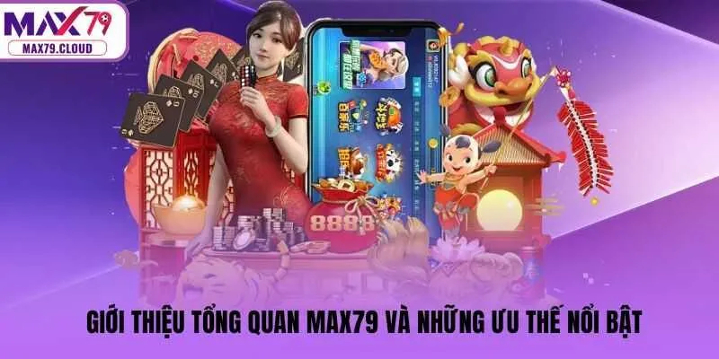 Giới thiệu tổng quan MAX79 và những ưu thế nổi bật