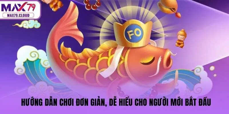 Hướng dẫn chơi đơn giản, dễ hiểu cho người mới bắt đầu